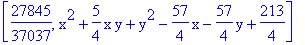 [27845/37037, x^2+5/4*x*y+y^2-57/4*x-57/4*y+213/4]